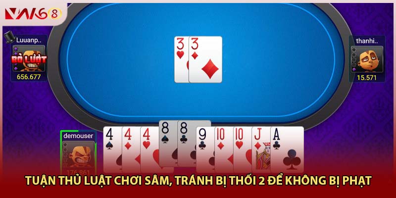 Tuân thủ luật chơi Sâm, tránh bị thối 2 để không bị phạt 