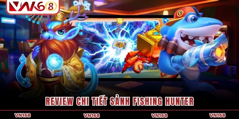 Review chi tiết sảnh fishing hunter Review chi tiết sảnh fishing hunter